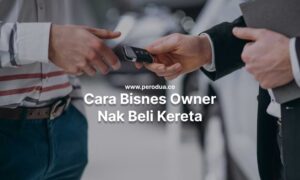 cara bisnes owner beli kereta