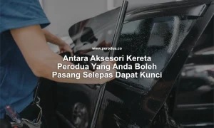 antara aksesori kereta perodua yang anda boleh pasang selepas dapat kunci
