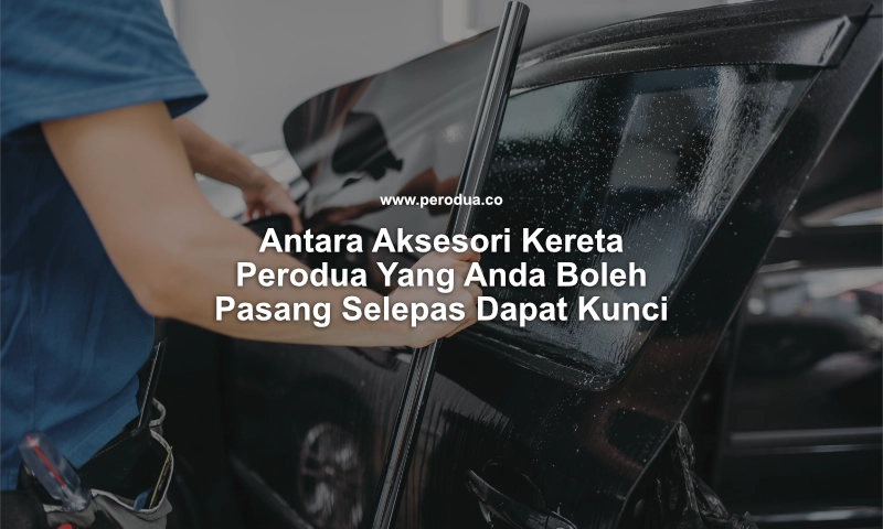 antara aksesori kereta perodua yang anda boleh pasang selepas dapat kunci