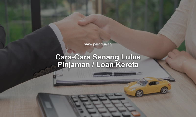 cara cara senang lulus pinjaman loan kereta