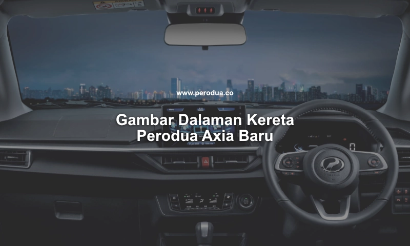 gambar dalaman kereta perodua axia baru