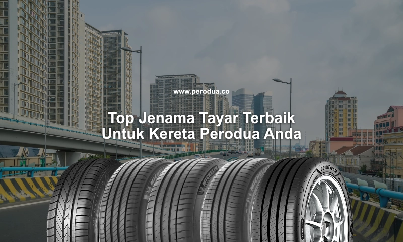 top jenama tayar terbaik untuk kereta perodua anda