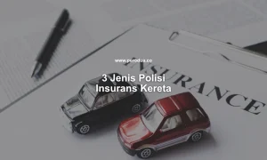 3 jenis polisi insurans kereta