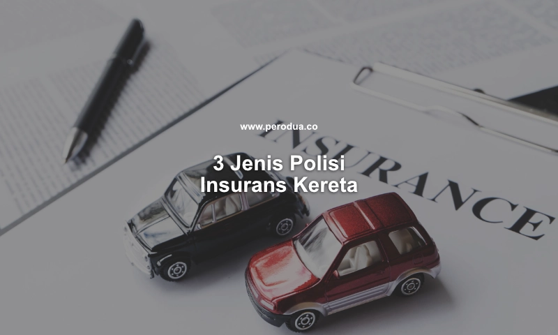 3 jenis polisi insurans kereta
